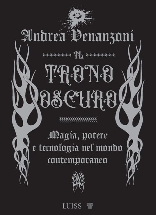 Il trono oscuro. Magia, potere e tecnologia nel mondo contemporaneo - Andrea Venanzoni - copertina