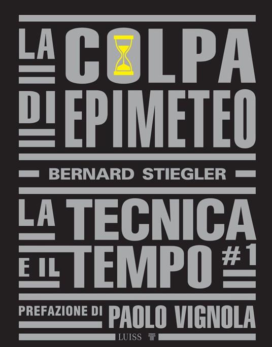 La colpa di Epimeteo. Vol. 1: La tecnica e il tempo - Bernard Stiegler - copertina