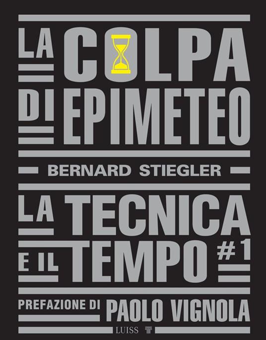 La colpa di Epimeteo. Vol. 1: La tecnica e il tempo - Bernard Stiegler - copertina