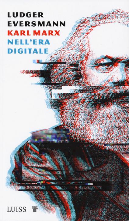 Karl Marx nell'era digitale - Ludger Eversmann,Mattia Carli - ebook