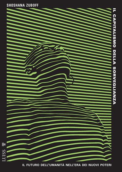 Il capitalismo della sorveglianza. Il futuro dell'umanità nell'era dei