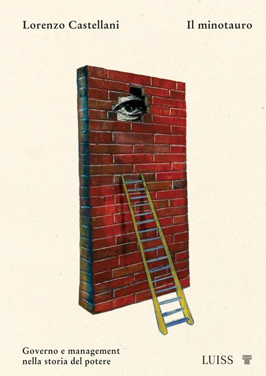 Il minotauro. Governo e management nella storia del potere - Lorenzo Castellani - copertina