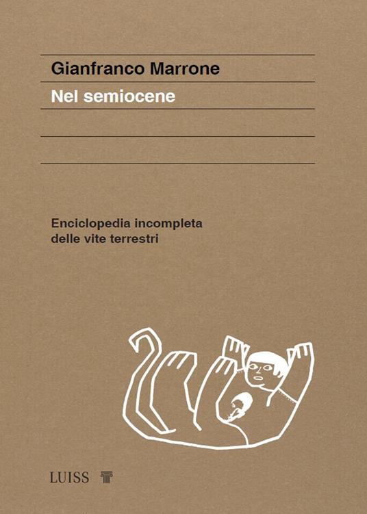 Nel semiocene. Enciclopedia incompleta delle vite terrestri - Gianfranco Marrone - copertina