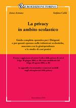 La privacy in ambito scolastico. Guida completa operativa per i dirigenti e per quanti operano nelle istituzioni scolastiche, annotata con la giurisprudenza e lo studio di casi pratici