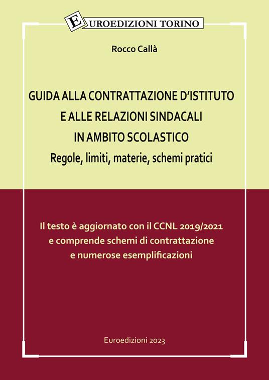 Guida alla contrattazione d'istituto e alle relazioni sindacali in ambito scolastico. Regole, limiti, materie, schemi pratici - Rocco Callà - copertina