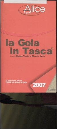 La gola in tasca 2007. La ristorazione italiana. Tutte le guide in una - copertina