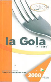 La gola in tasca 2008. La ristorazione italiana. Tutte le guide in una