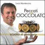 Peccati al cioccolato. Scuola di pasticceria. Ediz. illustrata