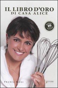 Le ricette d'oro di Casa Alice - Franca Rizzi - copertina