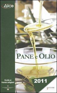 Pane e olio 2011. Guida ai frantoi artigiani - copertina