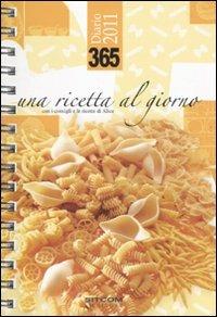 Trecentosessantacinque. Una ricetta al giorno. Diario 2011 - copertina