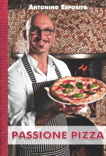 Passione pizza - Antonino Esposito - copertina