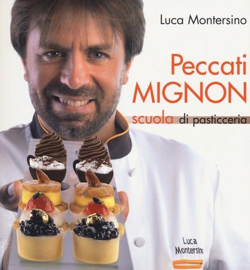 Peccati mignon. Scuola di pasticceria - Luca Montersino - copertina