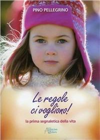 Le regole ci vogliono! Prima segnaletica della vita - Pino Pellegrino - copertina