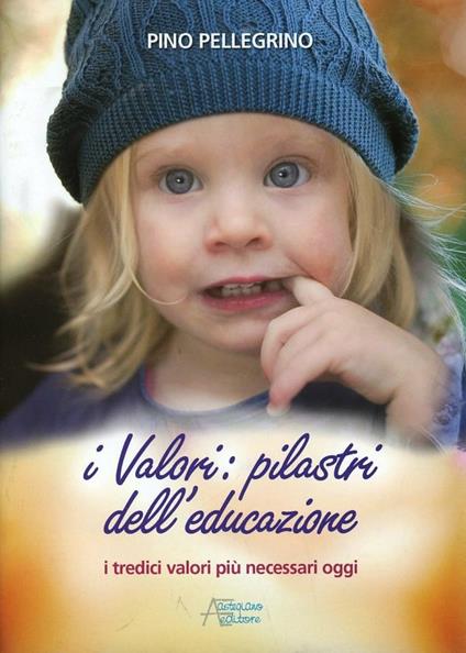 I valori: pilastri dell'educazione - Pino Pellegrino - copertina