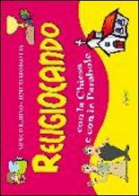 Religiocando con la Chiesa e con le parabole - Nunzio Rubino,Benito Giorgetta - copertina