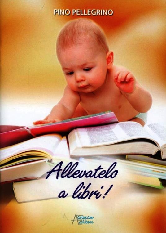 Allevatelo a libri - Pino Pellegrino - copertina