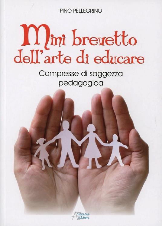 Mini brevetto dell'arte di educare - Pino Pellegrino - copertina