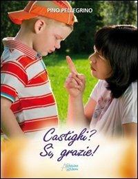 Castighi? Sì, grazie! - Pino Pellegrino - copertina