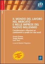 Il mondo del lavoro nel mercato e nelle imprese del nuovo millennio. Considerazioni e riflessioni sui cambiamenti a cavallo tra i due secoli