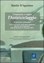 Conoscere e capire l'antiriciclaggio. Istruzioni operative con la descrizione degli aspetti applicativi alla luce del recepimento della III Direttiva UE (dic. 2007)