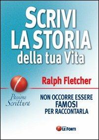 Scrivi la storia della tua vita - Ralph Fletcher - copertina