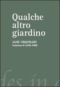 Qualche altro giardino - Jane Urquhart - copertina