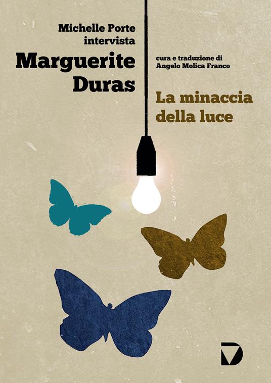 La minaccia della luce - Marguerite Duras,Michelle Porte,Angelo Molica Franco - ebook