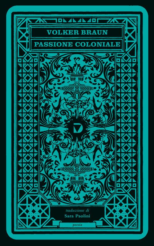 Passione coloniale. Testo tedesco a fronte - Volker Braun - copertina