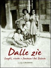 Dalle zie. Luoghi, ricette e fantasmi dal Salento - Fabio De Donno - copertina