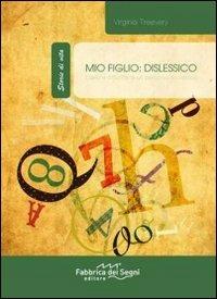 Mio figlio: dislessico. Diario e difficoltà di un percorso scolastico - Virginia Treevery - copertina