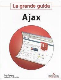 Ajax. La grande guida - Ryan Asleson,Nathaniel T. Schutta - copertina