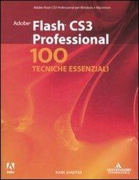 Adobe Flash CS3 Professional. 100 tecniche essenziali - Mark Schaeffer - copertina