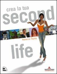 Crea la tua Second Life - Rebecca Tapley - copertina