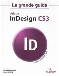 Adobe Indesign CS3. La grande guida. Con CD-ROM - Nicola Castrofino,Bruno Gioffrè - copertina