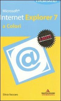 Microsoft Internet Explorer 2007. I portatili a colori - Silvia Vaccaro - copertina