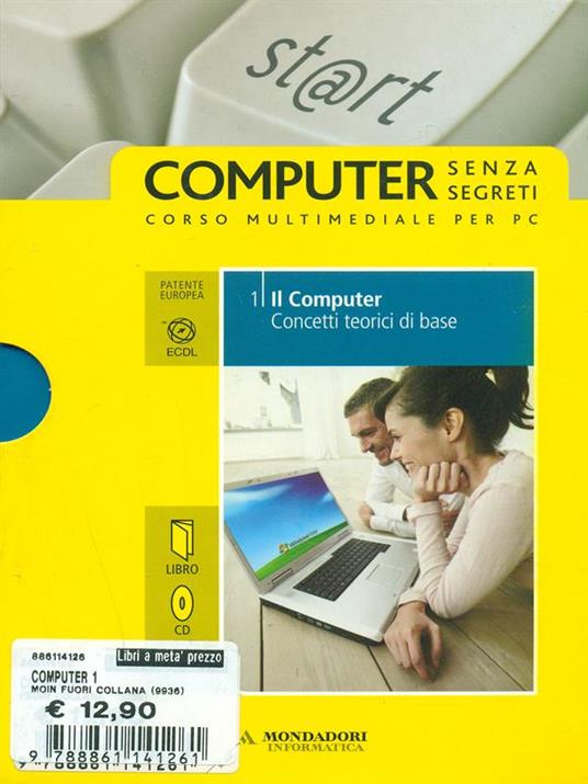 Il computer. Concetti di base. ECDL. Con DVD. Con CD-ROM. Vol. 1 - copertina