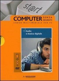 Audio e musica digitale. Il mondo digitale. Con DVD. Con CD-ROM. Vol. 11 - Silvia Ponzio - copertina