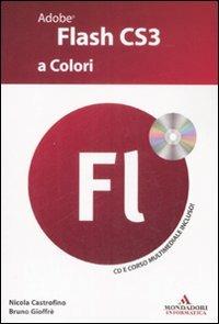 Adobe Flash CS3 a colori. Con CD-ROM - Nicola Castrofino,Bruno Gioffrè - copertina