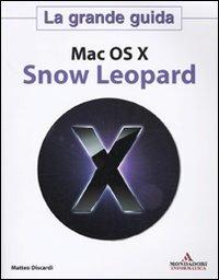 Mac OS X. Snow Leopard. La grande guida - Matteo Discardi - copertina