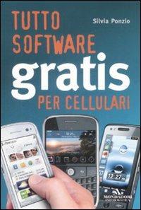 Tutto sofware gratis per cellulari - Silvia Ponzio - copertina