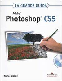 Adobe Photoshop CS5. La grande guida. Con DVD-ROM - Matteo Discardi - copertina