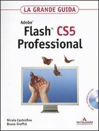 Adobe Flash CS5 professional. La grande guida. Con DVD-ROM - Nicola Castrofino,Bruno Gioffrè - copertina