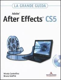 Adobe After Effects CS5. La grande guida. Con DVD-ROM - Nicola Castrofino,Bruno Gioffrè - copertina