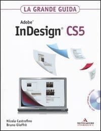 Adobe InDesign CS5. La grande guida. Con DVD-ROM - Nicola Castrofino,Bruno Gioffrè - copertina
