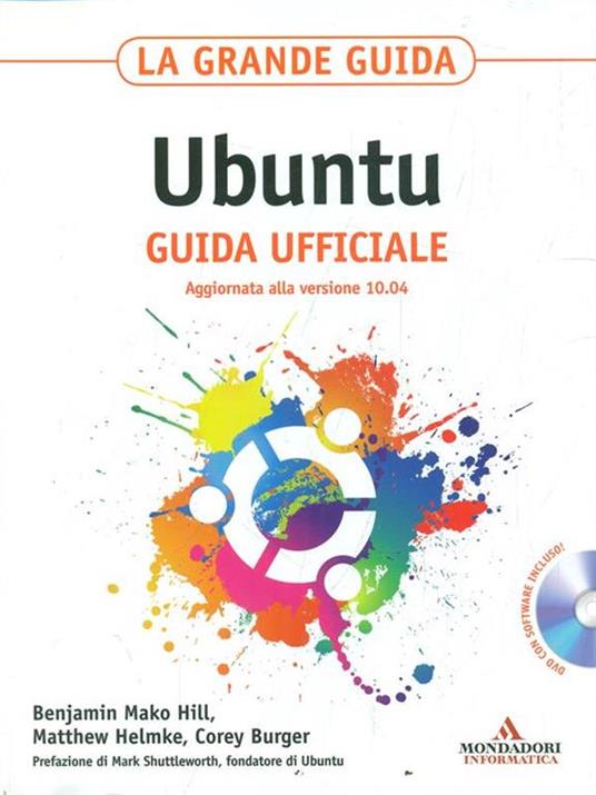 La grande guida Ubuntu. Guida ufficiale. Con CD-ROM - Benjamin Mako Hill,Matthew Helmke,Corey Burger - 2