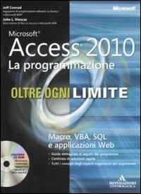Microsoft Access 2010. La programmazione. Oltre ogni limite. Con CD-ROM - Jeff Conrad,John L. Viescas - copertina