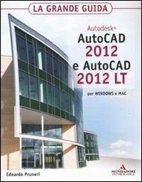 Autodesk Autocad 2012 e Autocad 2012 LT. La grande guida - Edoardo Pruneri - copertina