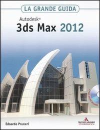 Autodesk 3ds Max 2012. La grande guida. Con CD-ROM - Edoardo Pruneri - 2