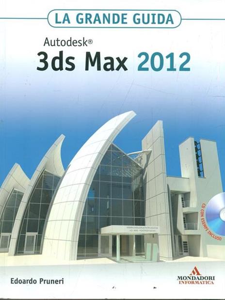 Autodesk 3ds Max 2012. La grande guida. Con CD-ROM - Edoardo Pruneri - copertina
